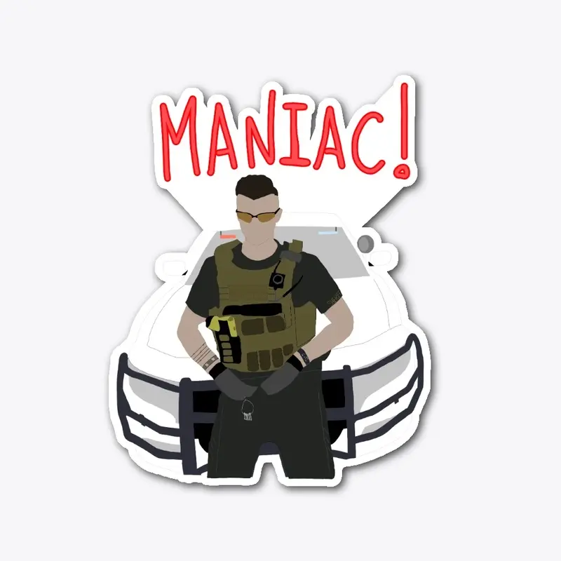 Maniac!